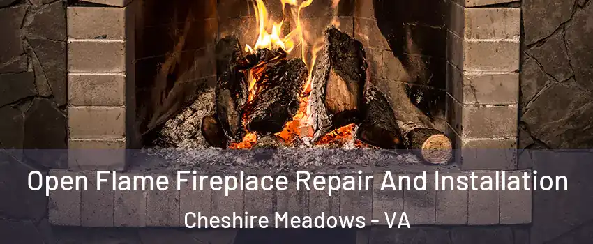 Open Flame Fireplace Repair And Installation Cheshire Meadows - VA