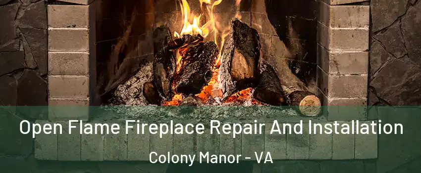 Open Flame Fireplace Repair And Installation Colony Manor - VA