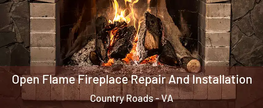 Open Flame Fireplace Repair And Installation Country Roads - VA