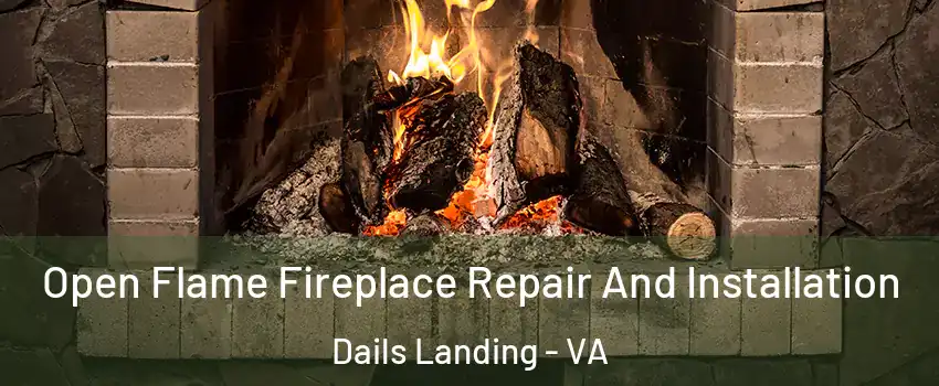 Open Flame Fireplace Repair And Installation Dails Landing - VA