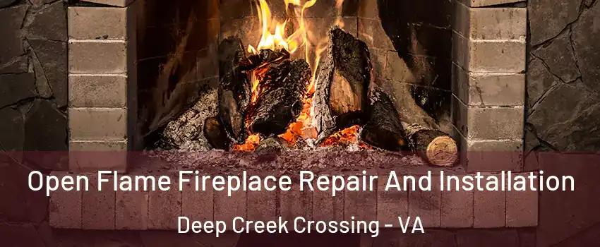 Open Flame Fireplace Repair And Installation Deep Creek Crossing - VA