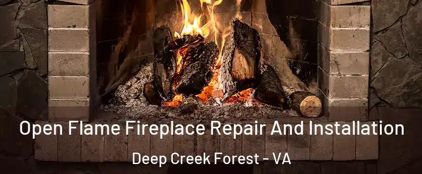 Open Flame Fireplace Repair And Installation Deep Creek Forest - VA