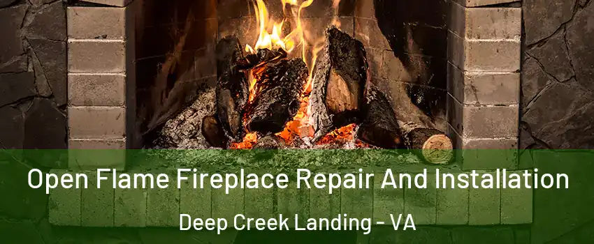 Open Flame Fireplace Repair And Installation Deep Creek Landing - VA