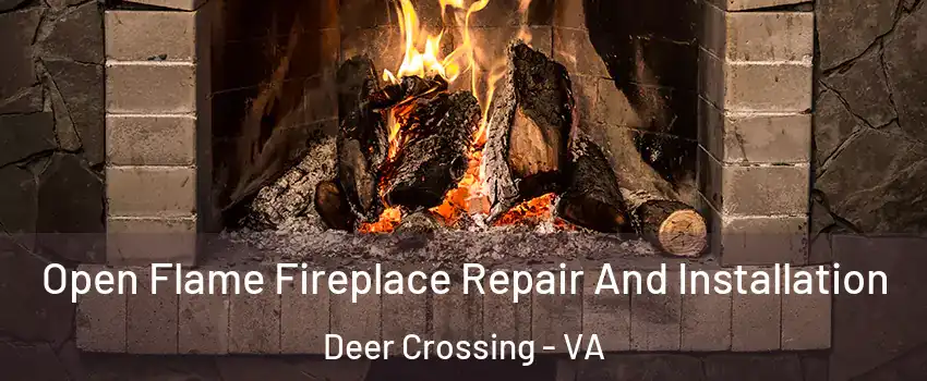 Open Flame Fireplace Repair And Installation Deer Crossing - VA