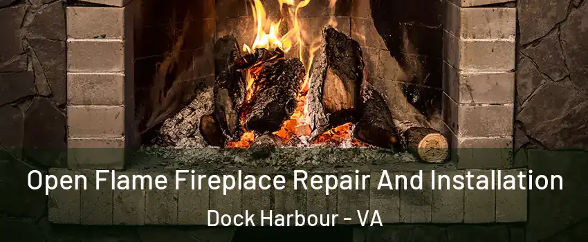 Open Flame Fireplace Repair And Installation Dock Harbour - VA