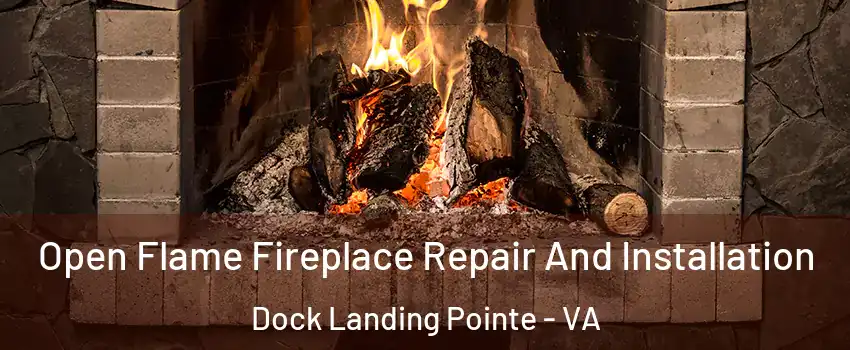 Open Flame Fireplace Repair And Installation Dock Landing Pointe - VA