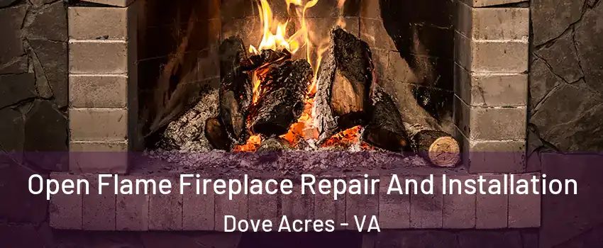 Open Flame Fireplace Repair And Installation Dove Acres - VA
