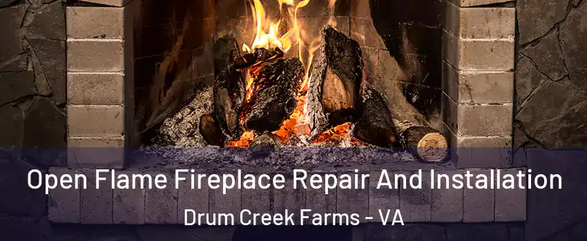 Open Flame Fireplace Repair And Installation Drum Creek Farms - VA