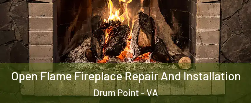 Open Flame Fireplace Repair And Installation Drum Point - VA