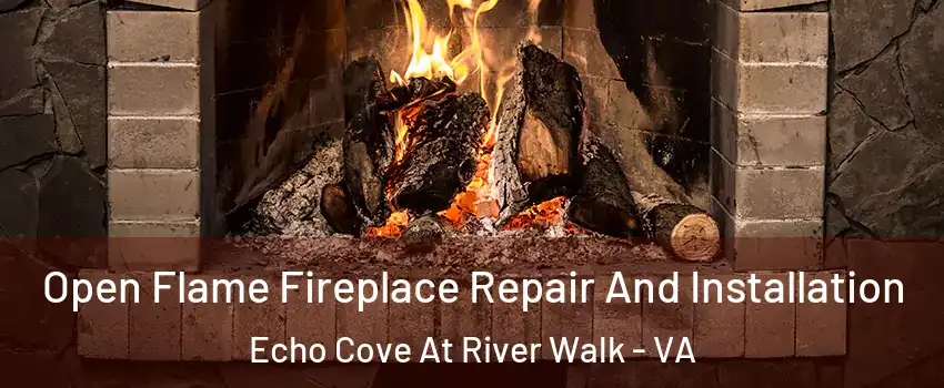 Open Flame Fireplace Repair And Installation Echo Cove At River Walk - VA