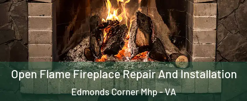 Open Flame Fireplace Repair And Installation Edmonds Corner Mhp - VA