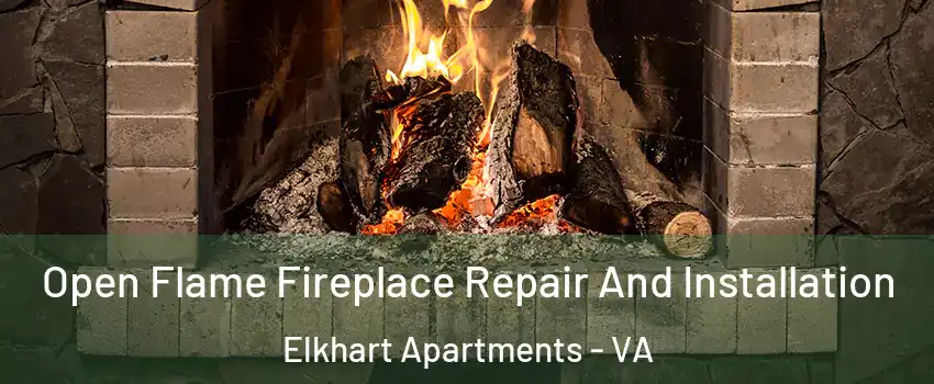 Open Flame Fireplace Repair And Installation Elkhart Apartments - VA