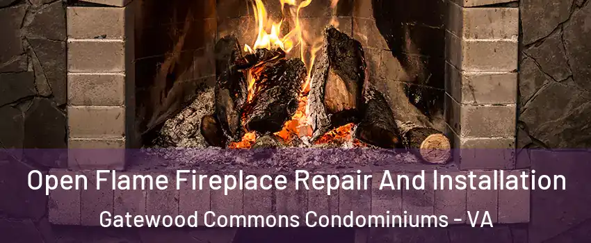 Open Flame Fireplace Repair And Installation Gatewood Commons Condominiums - VA
