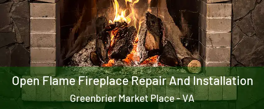 Open Flame Fireplace Repair And Installation Greenbrier Market Place - VA