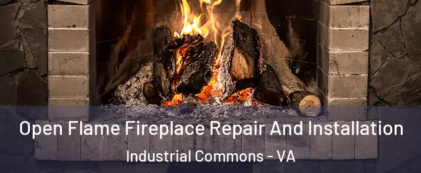 Open Flame Fireplace Repair And Installation Industrial Commons - VA