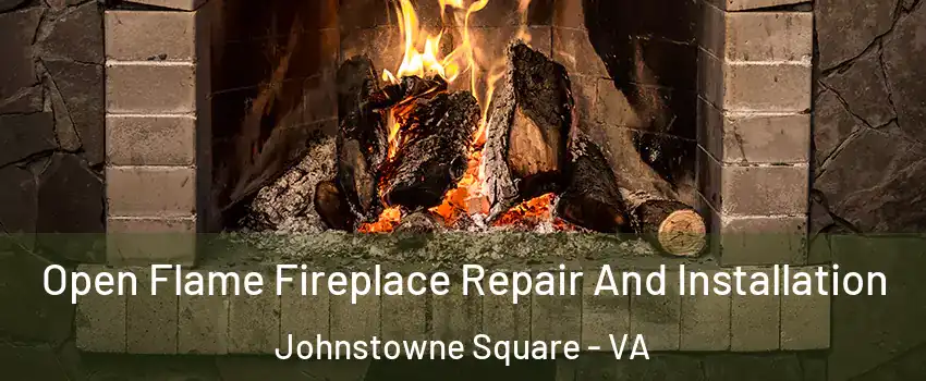 Open Flame Fireplace Repair And Installation Johnstowne Square - VA