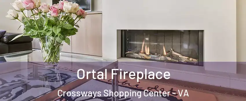 Ortal Fireplace Crossways Shopping Center - VA