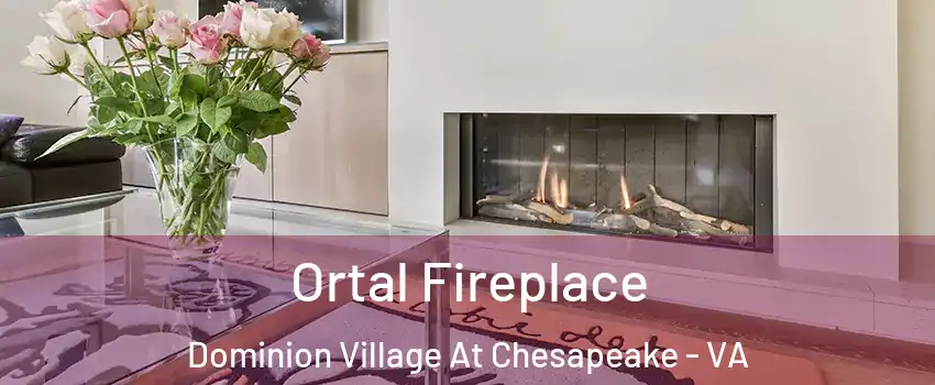 Ortal Fireplace Dominion Village At Chesapeake - VA