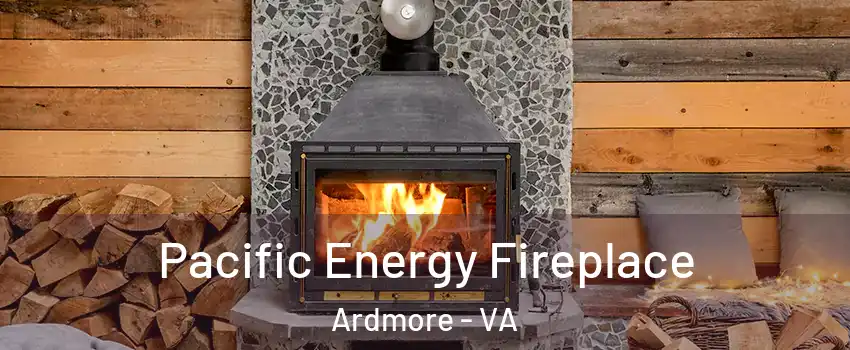 Pacific Energy Fireplace Ardmore - VA