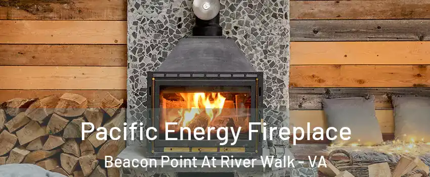 Pacific Energy Fireplace Beacon Point At River Walk - VA