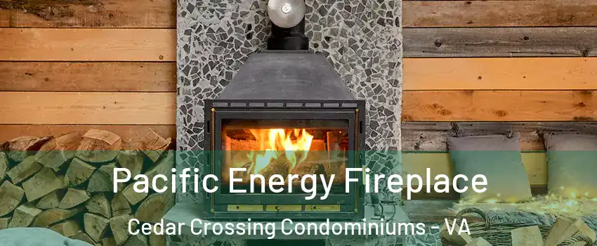 Pacific Energy Fireplace Cedar Crossing Condominiums - VA