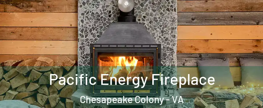 Pacific Energy Fireplace Chesapeake Colony - VA