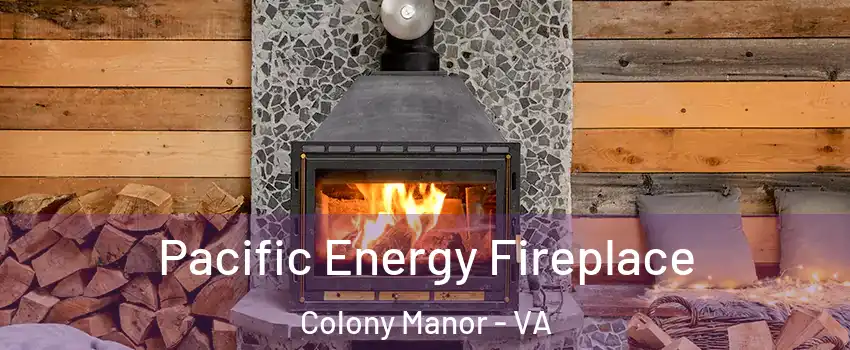 Pacific Energy Fireplace Colony Manor - VA