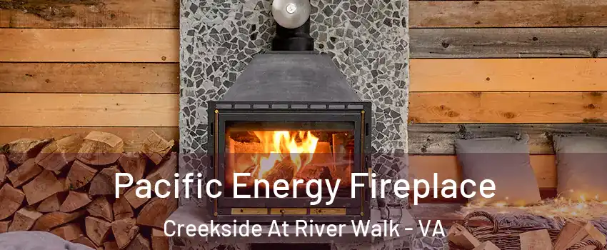 Pacific Energy Fireplace Creekside At River Walk - VA