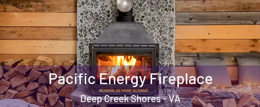 Pacific Energy Fireplace Deep Creek Shores - VA