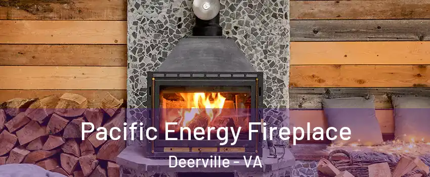 Pacific Energy Fireplace Deerville - VA