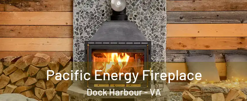 Pacific Energy Fireplace Dock Harbour - VA