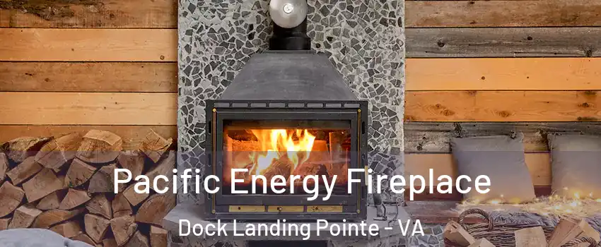 Pacific Energy Fireplace Dock Landing Pointe - VA