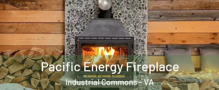 Pacific Energy Fireplace Industrial Commons - VA