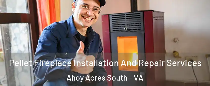 Pellet Fireplace Installation And Repair Services Ahoy Acres South - VA