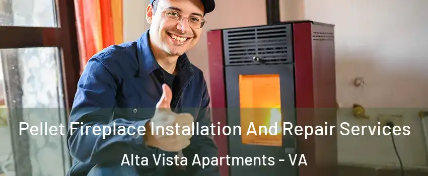 Pellet Fireplace Installation And Repair Services Alta Vista Apartments - VA