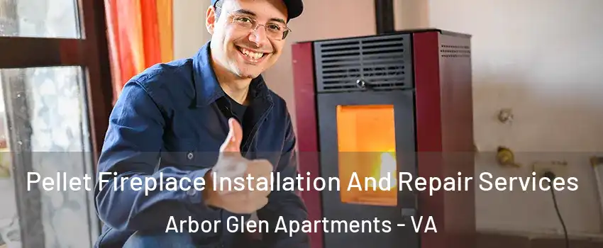 Pellet Fireplace Installation And Repair Services Arbor Glen Apartments - VA