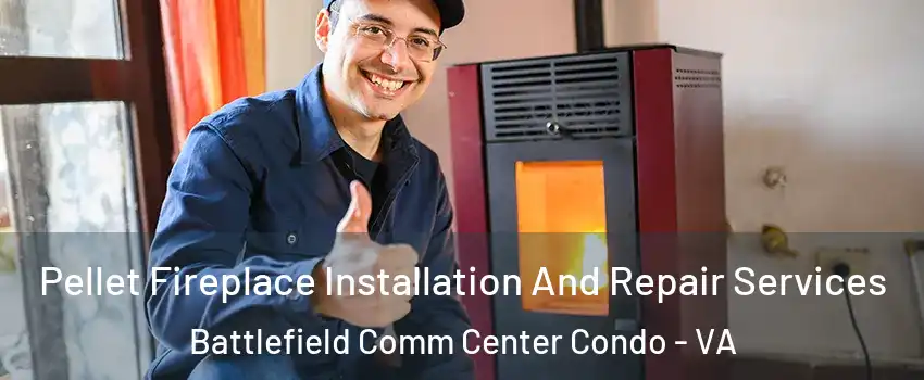 Pellet Fireplace Installation And Repair Services Battlefield Comm Center Condo - VA