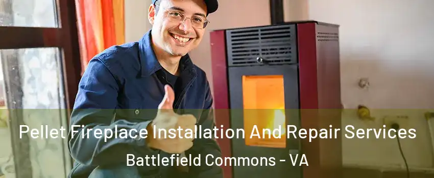 Pellet Fireplace Installation And Repair Services Battlefield Commons - VA