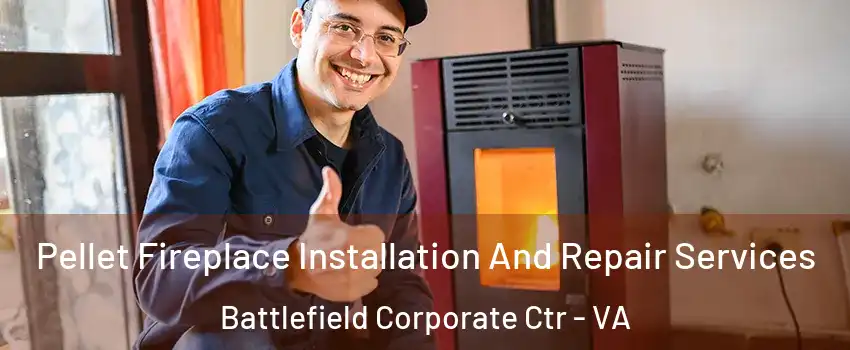 Pellet Fireplace Installation And Repair Services Battlefield Corporate Ctr - VA