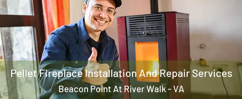 Pellet Fireplace Installation And Repair Services Beacon Point At River Walk - VA