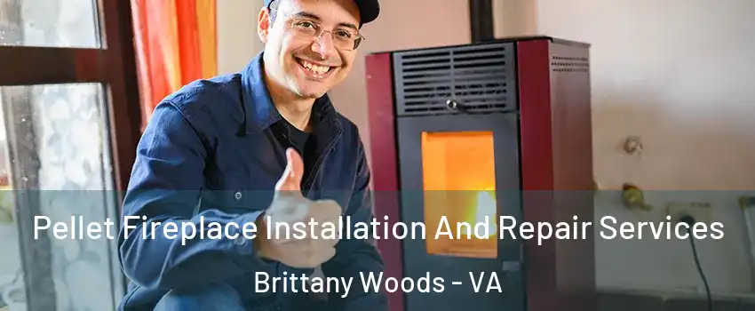Pellet Fireplace Installation And Repair Services Brittany Woods - VA