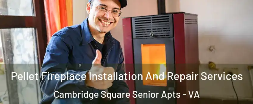 Pellet Fireplace Installation And Repair Services Cambridge Square Senior Apts - VA
