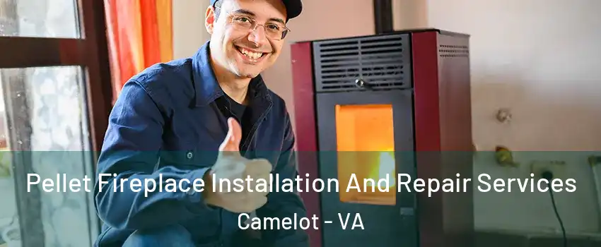 Pellet Fireplace Installation And Repair Services Camelot - VA