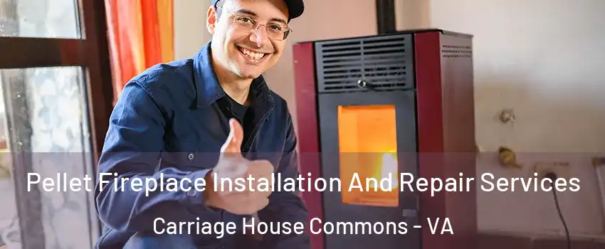 Pellet Fireplace Installation And Repair Services Carriage House Commons - VA