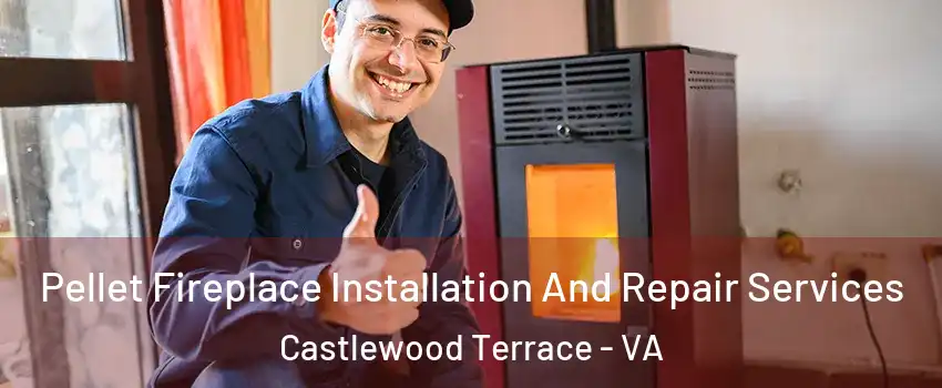Pellet Fireplace Installation And Repair Services Castlewood Terrace - VA