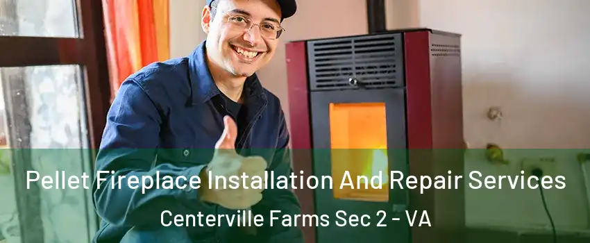 Pellet Fireplace Installation And Repair Services Centerville Farms Sec 2 - VA