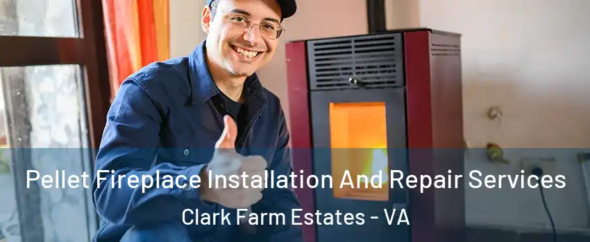 Pellet Fireplace Installation And Repair Services Clark Farm Estates - VA
