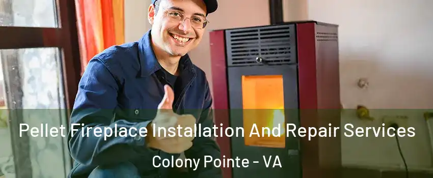 Pellet Fireplace Installation And Repair Services Colony Pointe - VA