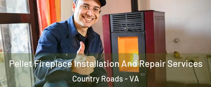Pellet Fireplace Installation And Repair Services Country Roads - VA