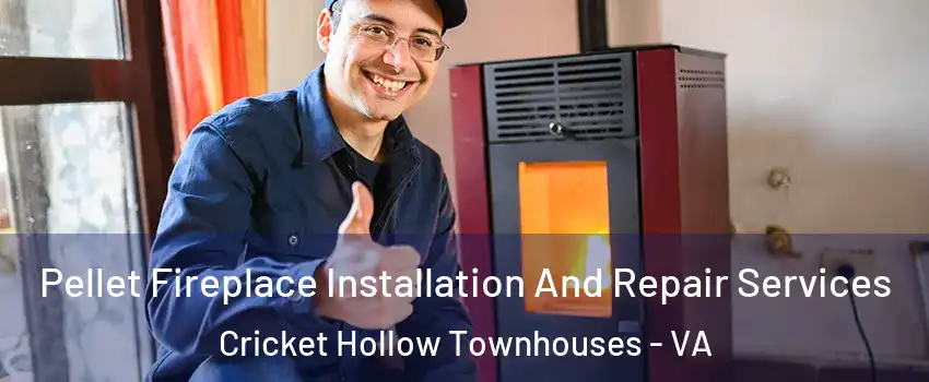 Pellet Fireplace Installation And Repair Services Cricket Hollow Townhouses - VA